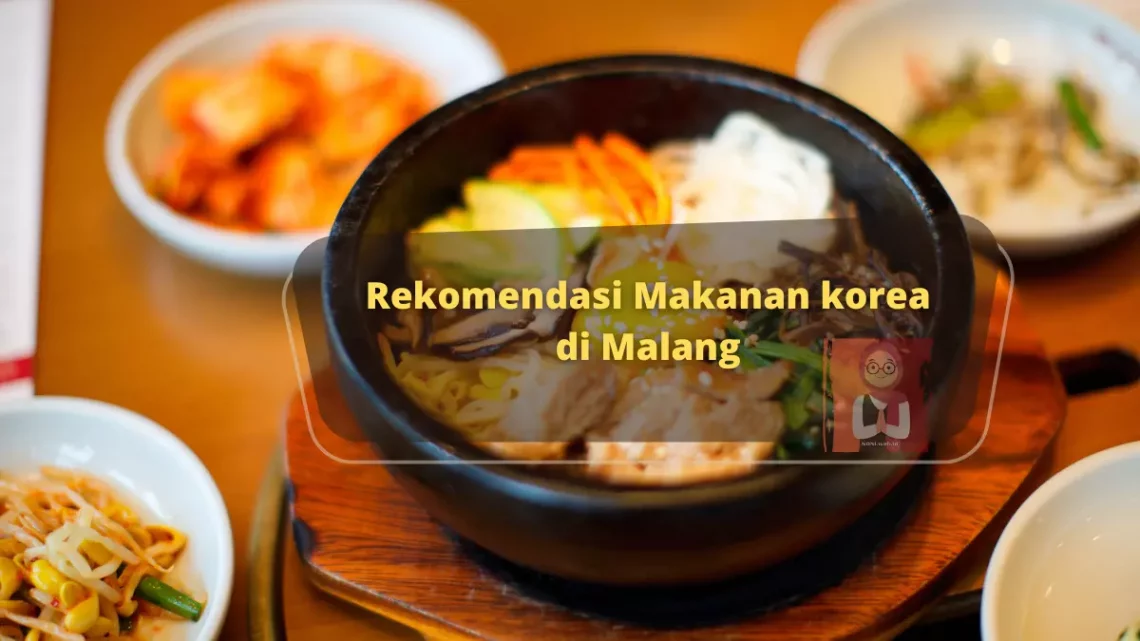 Cara Menemukan Rekomendasi Makanan korea di Malang