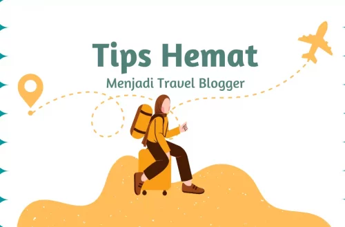 Tips Hemat Menjadi Travel Blogger